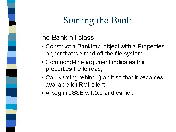 Starting the Bank – The Bank. Init class: • Construct a Bank. Impl object