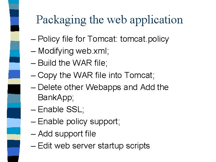 Packaging the web application – Policy file for Tomcat: tomcat. policy – Modifying web.