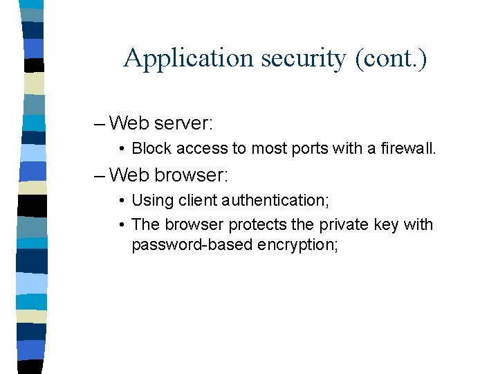 Application security (cont. ) – Web server: • Block access to most ports with
