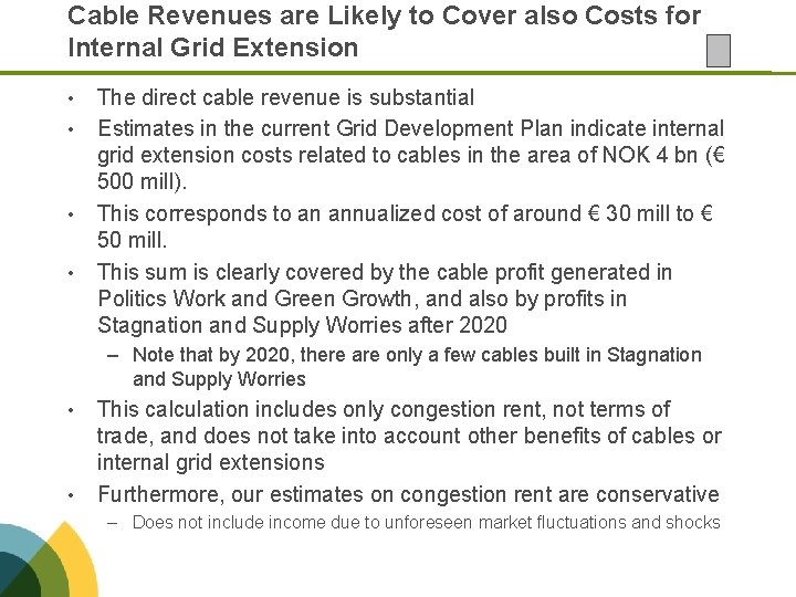 Cable Revenues are Likely to Cover also Costs for Internal Grid Extension • •