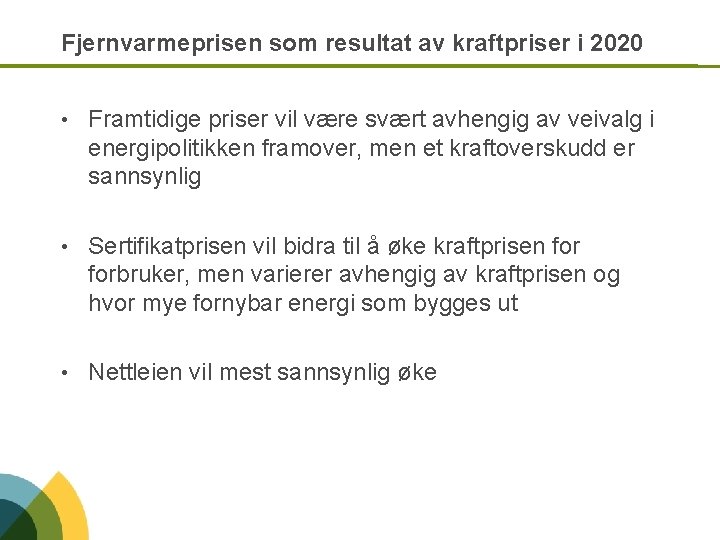 Fjernvarmeprisen som resultat av kraftpriser i 2020 • Framtidige priser vil være svært avhengig