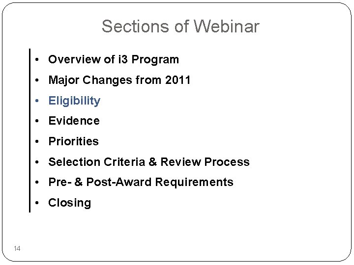 Sections of Webinar • Overview of i 3 Program • Major Changes from 2011