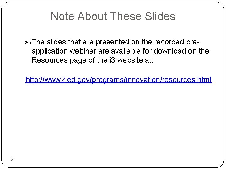 Note About These Slides The slides that are presented on the recorded pre- application