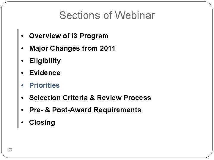 Sections of Webinar • Overview of i 3 Program • Major Changes from 2011