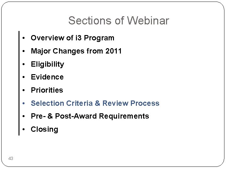 Sections of Webinar • Overview of i 3 Program • Major Changes from 2011