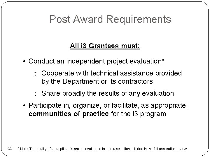 Post Award Requirements All i 3 Grantees must: • Conduct an independent project evaluation*