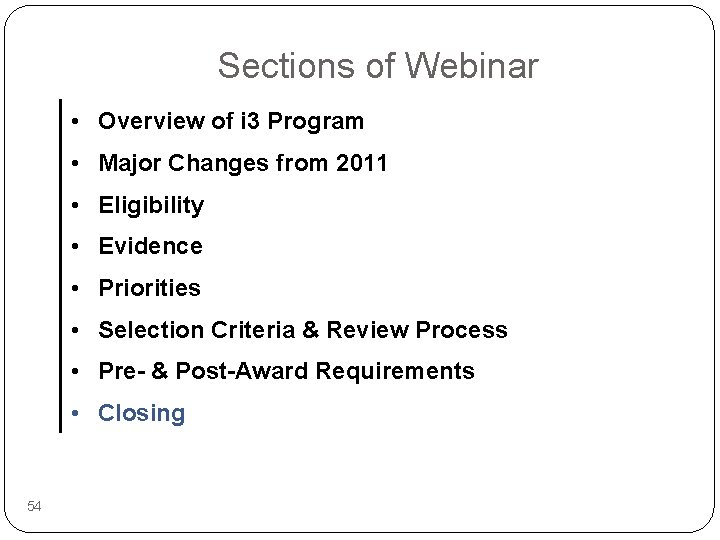 Sections of Webinar • Overview of i 3 Program • Major Changes from 2011