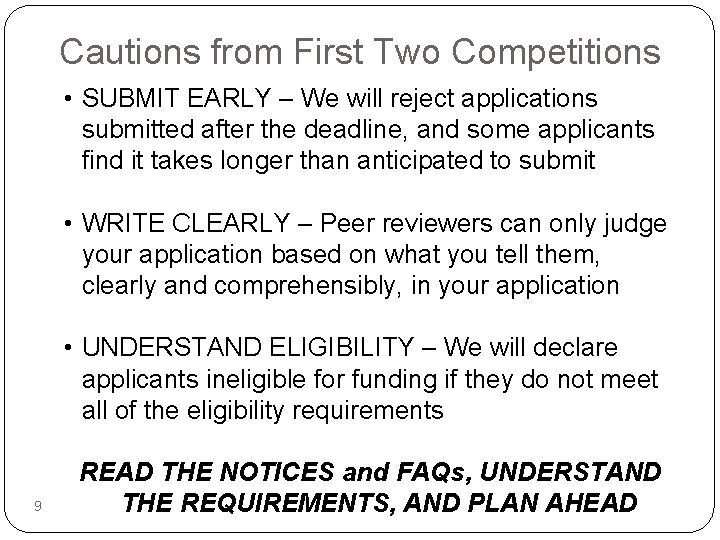 Cautions from First Two Competitions • SUBMIT EARLY – We will reject applications submitted