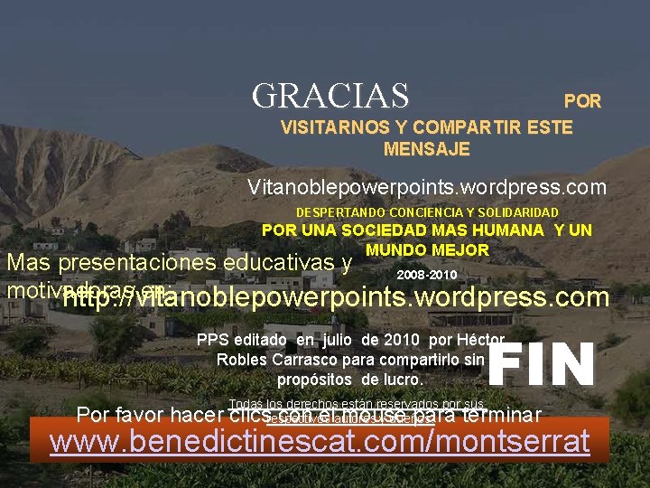 GRACIAS POR VISITARNOS Y COMPARTIR ESTE MENSAJE Vitanoblepowerpoints. wordpress. com DESPERTANDO CONCIENCIA Y SOLIDARIDAD
