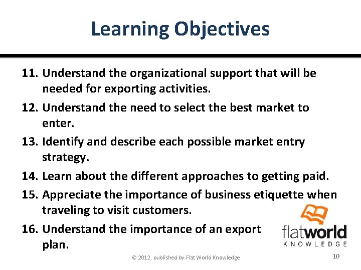 Learning Objectives 11. Understand the organizational support that will be needed for exporting activities.