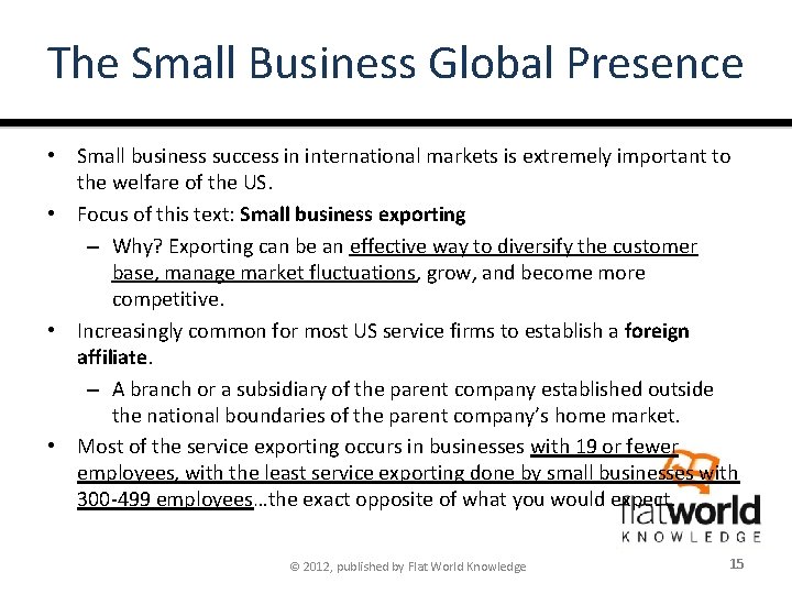 The Small Business Global Presence • Small business success in international markets is extremely
