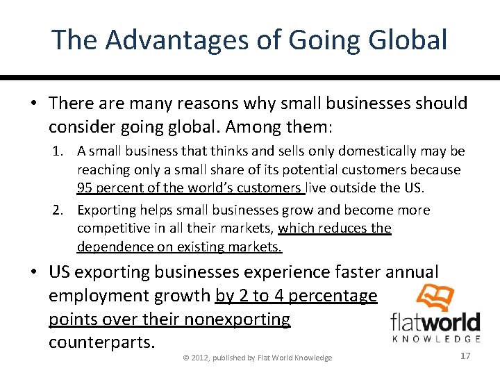 The Advantages of Going Global • There are many reasons why small businesses should