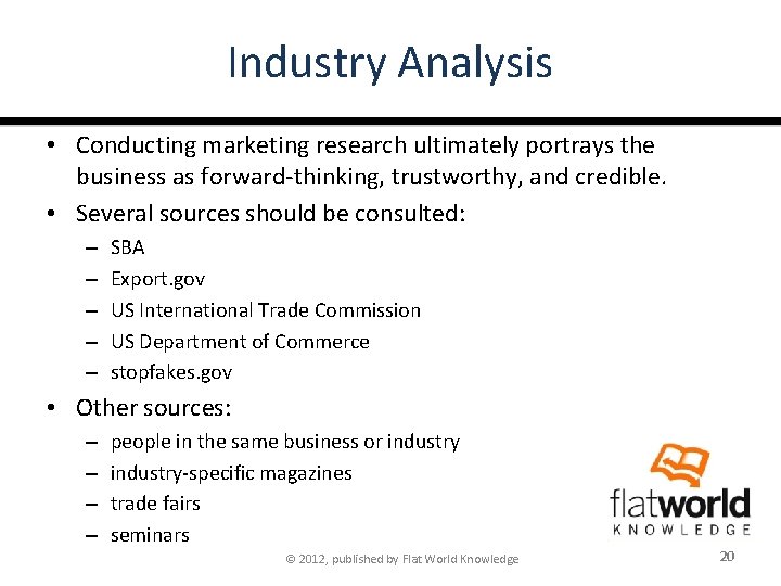 Industry Analysis • Conducting marketing research ultimately portrays the business as forward-thinking, trustworthy, and