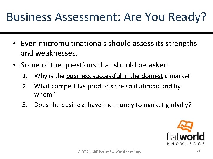 Business Assessment: Are You Ready? • Even micromultinationals should assess its strengths and weaknesses.