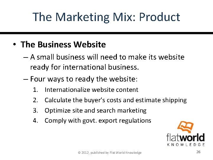 The Marketing Mix: Product • The Business Website – A small business will need