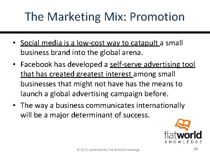 The Marketing Mix: Promotion • Social media is a low-cost way to catapult a