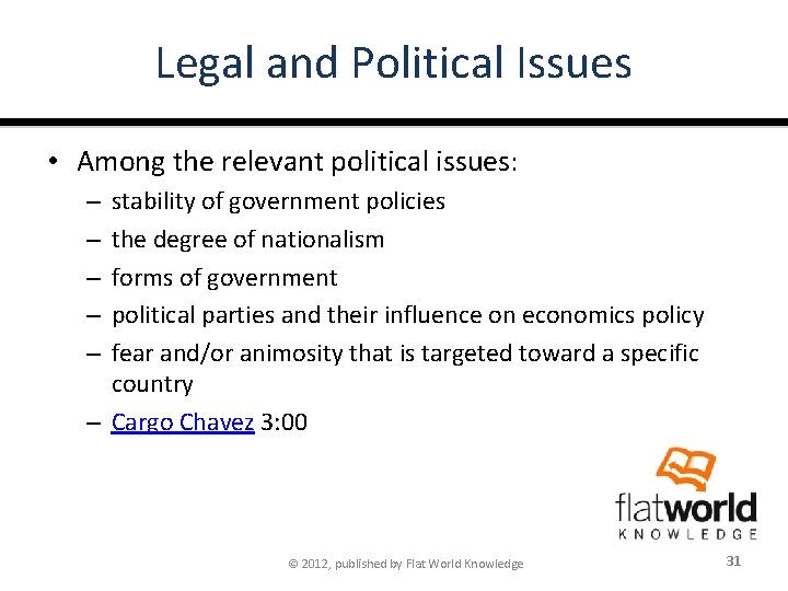 Legal and Political Issues • Among the relevant political issues: stability of government policies