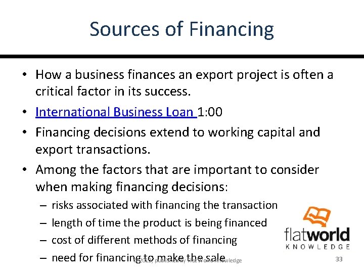 Sources of Financing • How a business finances an export project is often a