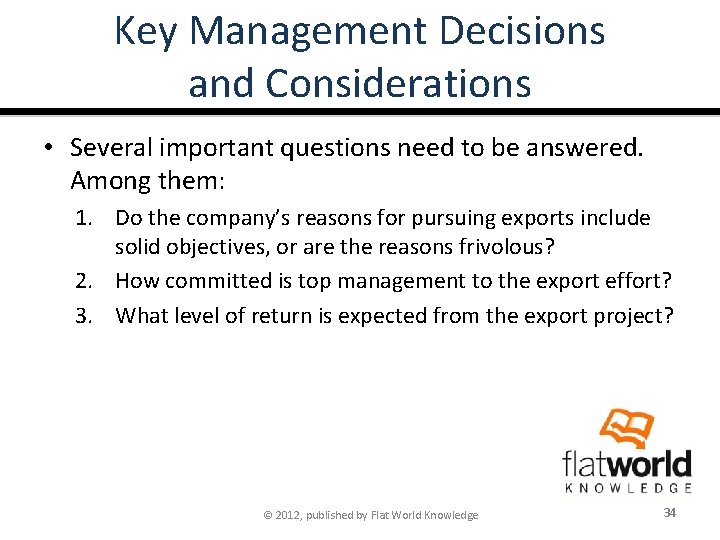 Key Management Decisions and Considerations • Several important questions need to be answered. Among