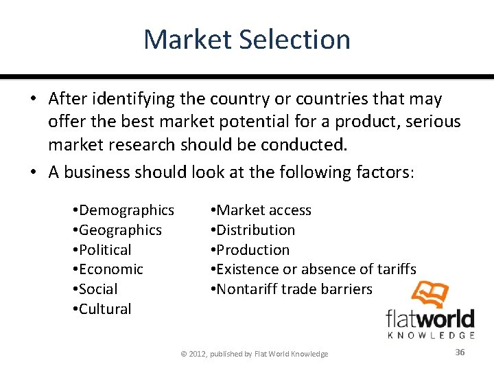 Market Selection • After identifying the country or countries that may offer the best