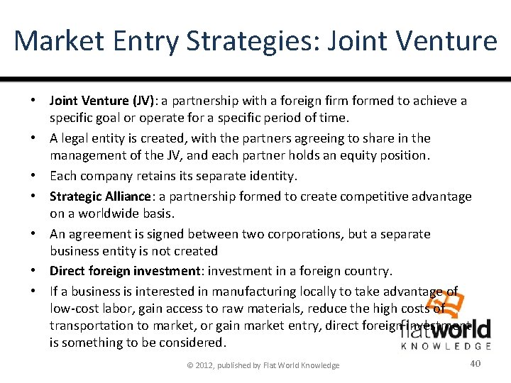 Market Entry Strategies: Joint Venture • Joint Venture (JV): a partnership with a foreign