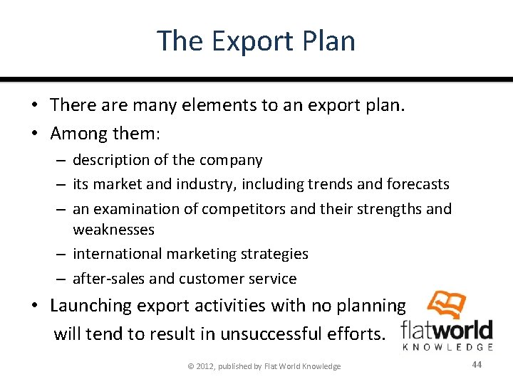 The Export Plan • There are many elements to an export plan. • Among