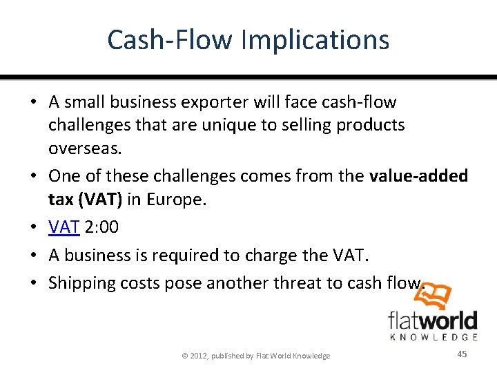 Cash-Flow Implications • A small business exporter will face cash-flow challenges that are unique