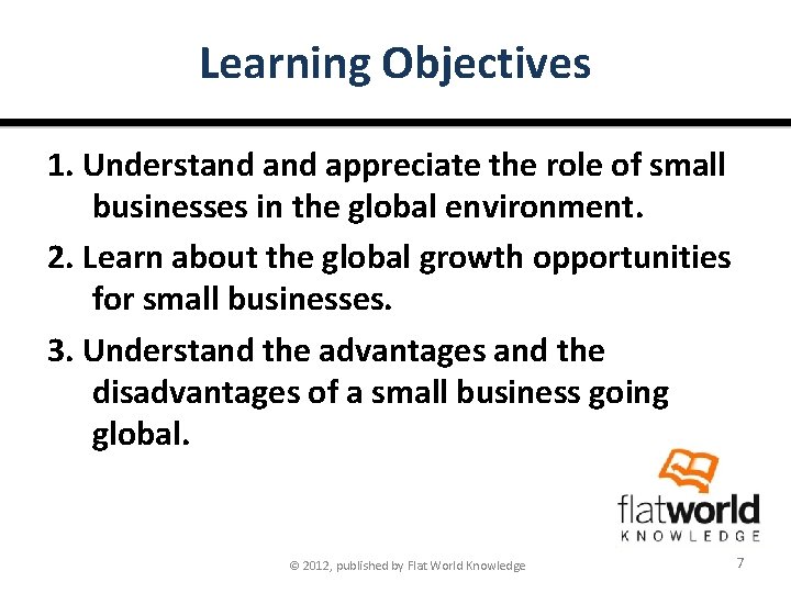 Learning Objectives 1. Understand appreciate the role of small businesses in the global environment.