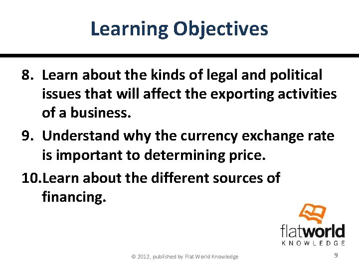 Learning Objectives 8. Learn about the kinds of legal and political issues that will