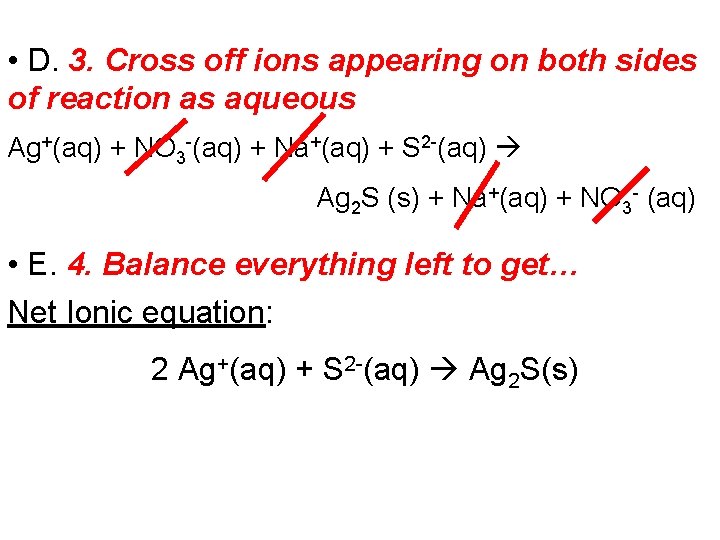  • D. 3. Cross off ions appearing on both sides of reaction as
