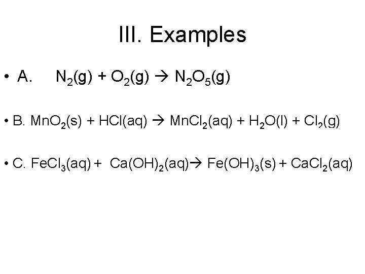 III. Examples • A. N 2(g) + O 2(g) N 2 O 5(g) •