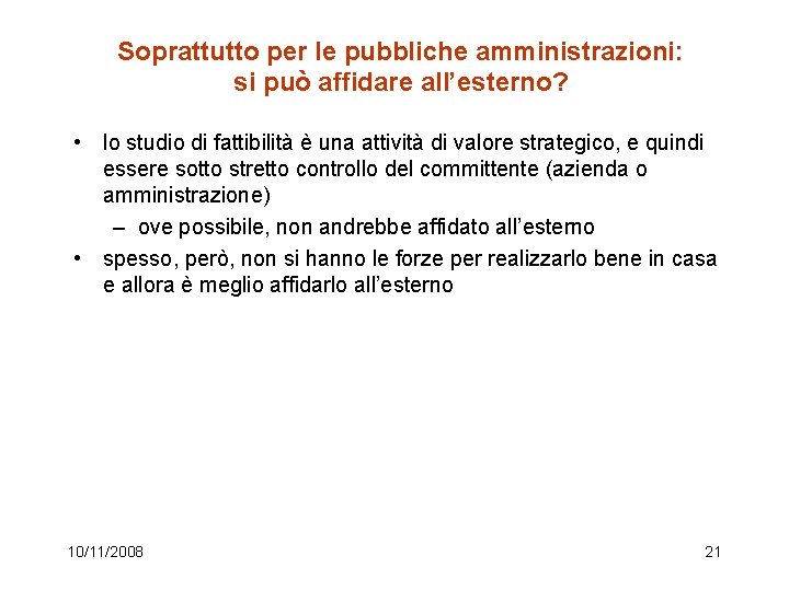 Soprattutto per le pubbliche amministrazioni: si può affidare all’esterno? • lo studio di fattibilità