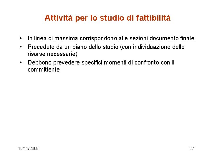 Attività per lo studio di fattibilità • In linea di massima corrispondono alle sezioni