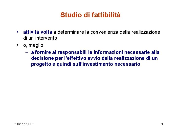 Studio di fattibilità • attività volta a determinare la convenienza della realizzazione di un