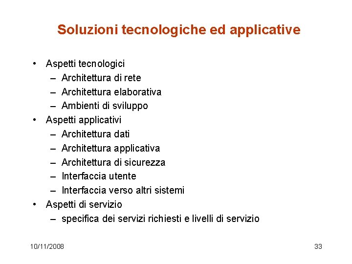 Soluzioni tecnologiche ed applicative • Aspetti tecnologici – Architettura di rete – Architettura elaborativa