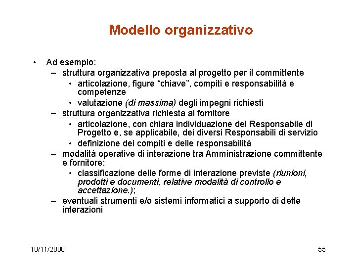 Modello organizzativo • Ad esempio: – struttura organizzativa preposta al progetto per il committente