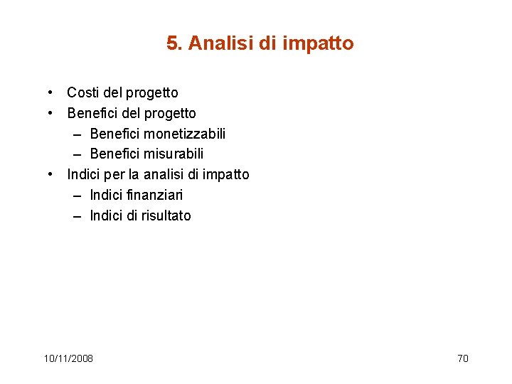 5. Analisi di impatto • Costi del progetto • Benefici del progetto – Benefici