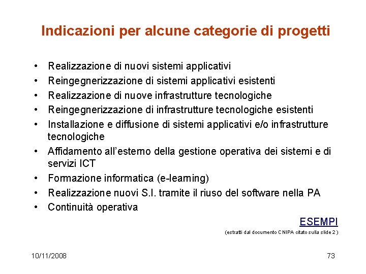 Indicazioni per alcune categorie di progetti • • • Realizzazione di nuovi sistemi applicativi
