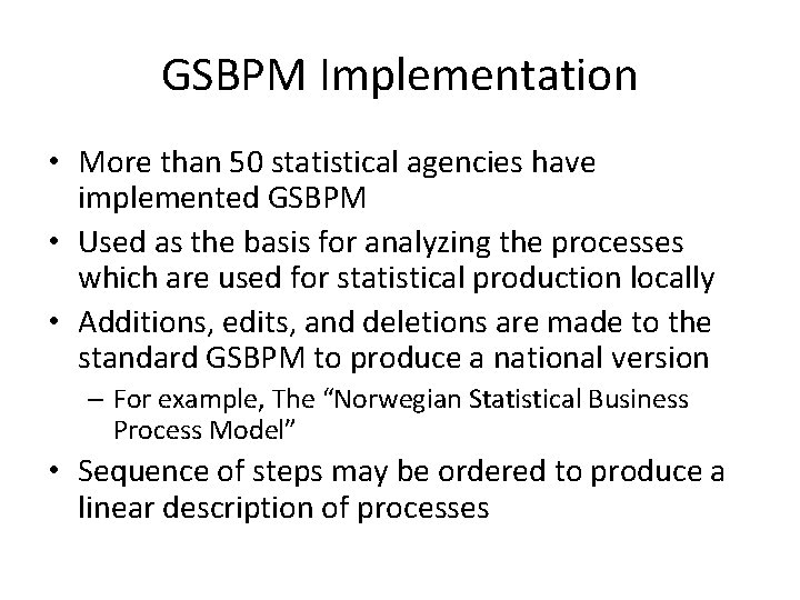 GSBPM Implementation • More than 50 statistical agencies have implemented GSBPM • Used as