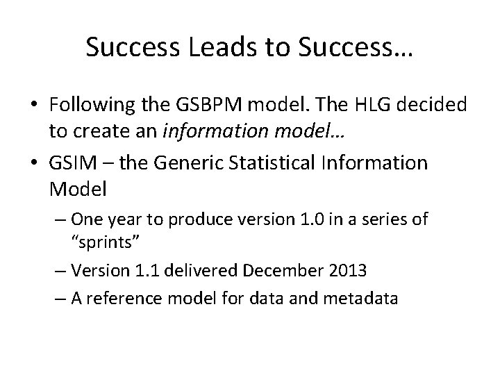 Success Leads to Success… • Following the GSBPM model. The HLG decided to create