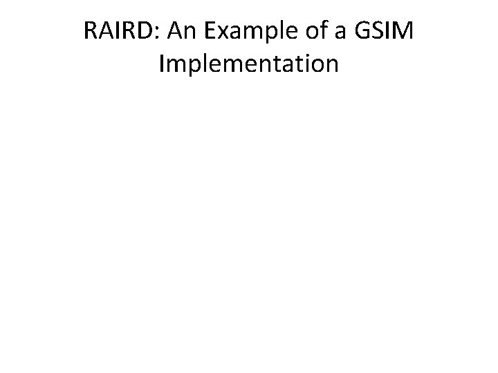 RAIRD: An Example of a GSIM Implementation 