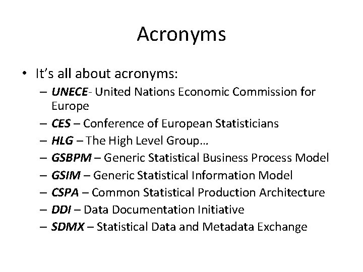 Acronyms • It’s all about acronyms: – UNECE- United Nations Economic Commission for Europe