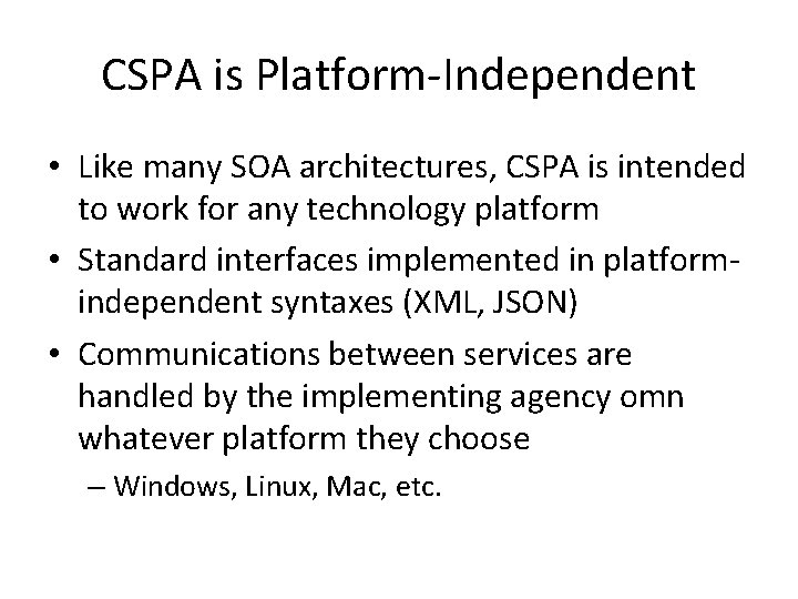 CSPA is Platform-Independent • Like many SOA architectures, CSPA is intended to work for