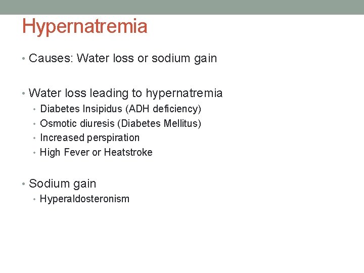 Hypernatremia • Causes: Water loss or sodium gain • Water loss leading to hypernatremia