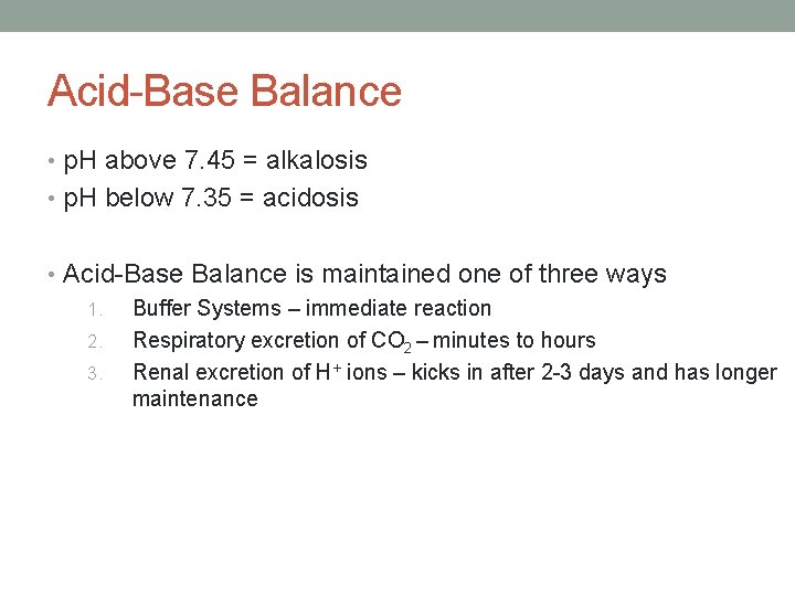 Acid-Base Balance • p. H above 7. 45 = alkalosis • p. H below