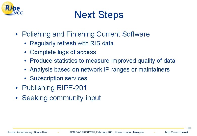 Next Steps • Polishing and Finishing Current Software • • • Regularly refresh with