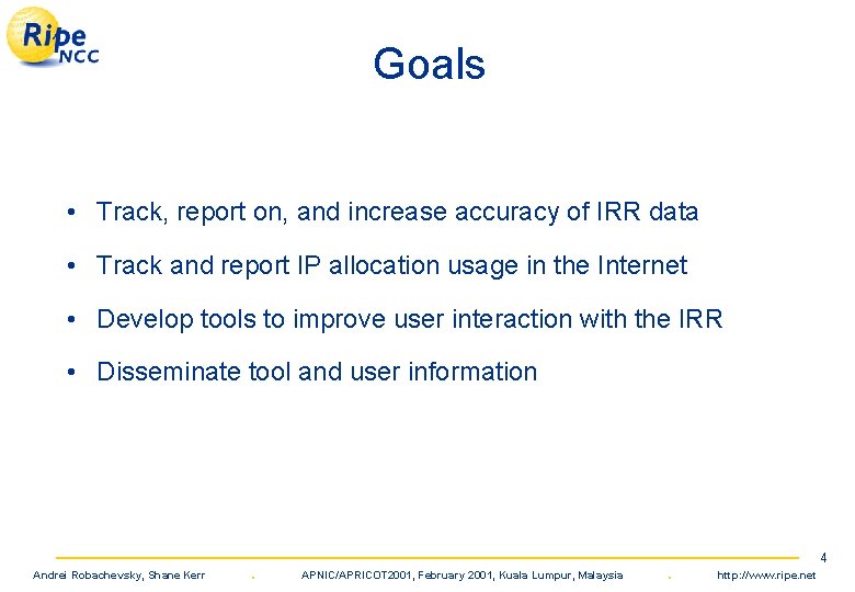 Goals • Track, report on, and increase accuracy of IRR data • Track and
