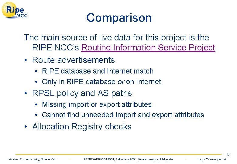 Comparison The main source of live data for this project is the RIPE NCC’s