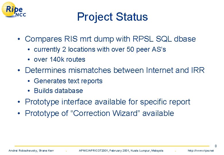 Project Status • Compares RIS mrt dump with RPSL SQL dbase • currently 2