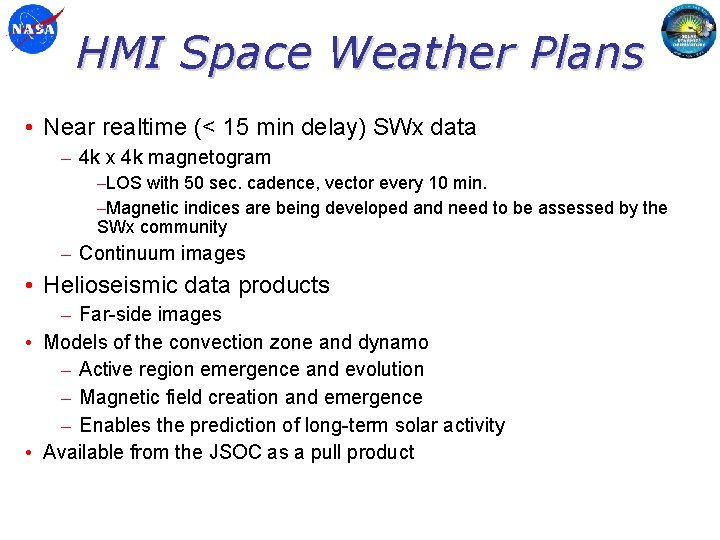 HMI Space Weather Plans • Near realtime (< 15 min delay) SWx data –